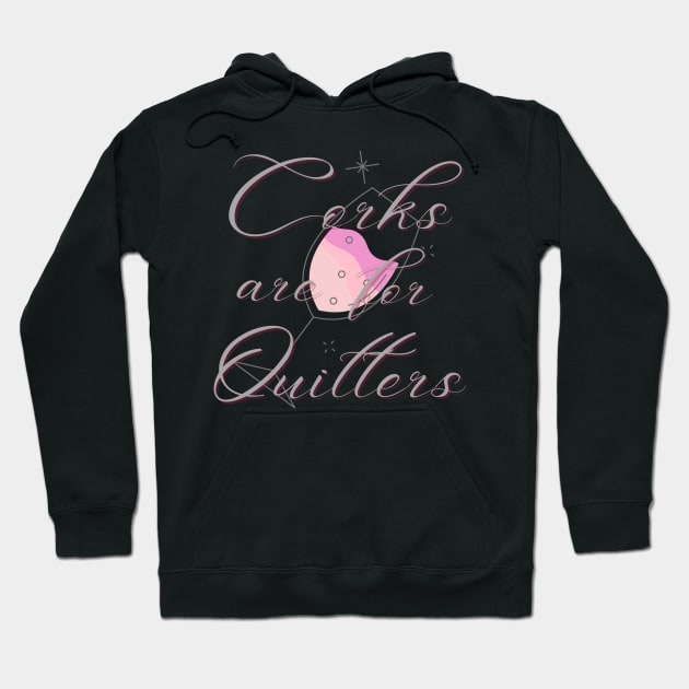 corks are for quitters Hoodie by MGuyerArt